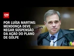 Análise: Mendonça deve negar suspensão da ação do plano de golpe | CNN 360º