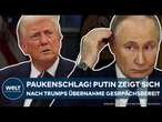 UKRAINE-KRIEG: Paukenschlag! Direkt nach Trumps Übernahme! Putin zeigt sich gesprächsbereit