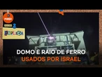 Poder Explica: Domo e Raio de Ferro usados por Israel