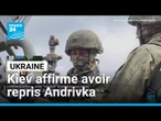L'Ukraine affirme avoir "stoppé" la progression russe et repris Andrivka • FRANCE 24