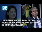 Lindbergh aciona PGR contra Michelle Bolsonaro por suspeita de irregularidades | OP News