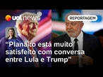Planalto está satisfeito com conversa de Lula, mas Trump não antecipou negociação | Daniela Lima