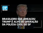 Homem ameaça Trump e tenta invadir embaixada dos EUA; PCDF lança operação | O POVO News