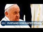 VATIKAN: Papst Franziskus stabil – Ärzte optimistisch, aber die Sorgen bleiben!