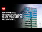 Teo Cury: AGU recorre de decisão sobre presentes de presidentes | CNN NOVO DIA