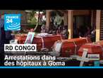 RD Congo : arrestations dans des hôpitaux à Goma • FRANCE 24