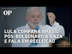 Lula compara Brasil pós-Bolsonaro à Faixa de Gaza e reafirma que disputará 2026