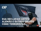 EUA classificam grupo alemão Antifa e mais três movimentos como terroristas