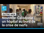 En Nouvelle-Calédonie, le centre hospitalier de Dumbéa est au bord de la crise de nerfs