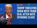 Donald Trump threatens to make Spain pay double in trade deal over NATO spending