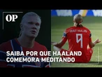 Saiba por que Haaland comemora meditando; craque marcou seus primeiros gols em Copas