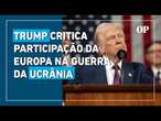 Trump critica participação da Europa na Guerra da Ucrânia e fala em carta de Zelensky