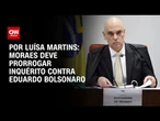 Moraes deve prorrogar inquérito contra Eduardo Bolsonaro | BASTIDORES CNN