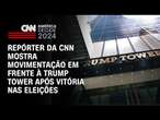 Repórter da CNN mostra movimentação em frente à Trump Tower após vitória nas eleições | LIVE CNN