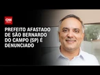 Prefeito afastado de São Bernardo do Campo (SP) é denunciado por organização criminosa | CNN 360°