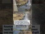 Keystone Pipeline operators reach $26.9 million settlement over major 2022 Kansas oil spill