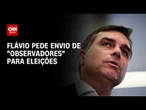 Flávio pede que embaixadores enviem "observadores" para eleições de outubro | BASTIDORES CNN