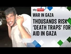 Gazans risk 'death traps' as they queue for aid amid ongoing war