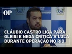 Após críticas, Cláudio Castro liga para Gleisi e nega ataque a Lula sobre segurança no RJ