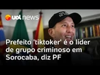 Prefeito 'tiktoker' é líder de grupo criminoso investigado por corrupção em Sorocaba, diz PF