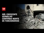 Trabalhadores humanitários morreram após ataque de Israel no Irã, diz grupo | CNN ARENA