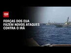 Guerra no Oriente Médio: Forças dos Estados Unidos fazem novos ataques contra o Irã | HORA H