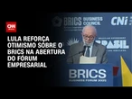 “O Brics segue como fiador de um futuro promissor”, diz Lula no Fórum empresarial | AGORA CNN