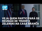 Macron, Meloni e outros líderes europeus participarão de encontro na Casa Branca | OP News