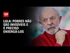 Pobres não são invisíveis e é preciso enxergá-los, diz Lula durante evento em Roma | CNN 360º