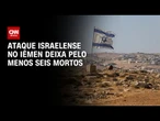Israel ataca alvos militares dos Houthis no Iêmen | LIVE CNN
