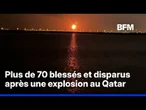 Plus de 70 blessés et disparus après une explosion dans une zone industrielle au Qatar