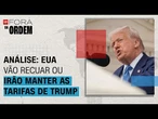 Análise: EUA vão recuar com tarifas ou manter a política de Trump ao enfrentar impactos? | Fora da O