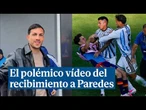 Paredes es recibido por el Boca Juniors como un héroe y con cero autocrítica por su actitud