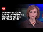 Pautas moralizantes perdem força com STF fora do foco; veja análise | HORA H