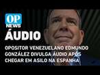 Opositor venezuelano Edmundo González divulga áudio após chegar em asilo na Espanha l O POVO NEWS