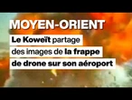 Les images impressionnantes de la frappe de drone sur l'aéroport international du Koweït