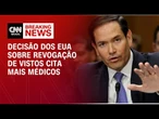 Decisão dos EUA sobre revogação de vistos cita Mais Médicos e “trabalho forçado” | CNN ARENA