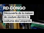De Kinshasa au Mondial, les coulisses d'une création made in Congo pour les Léopards • FRANCE 24