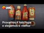 Provamos 4 marcas de ketchup e elegemos a mais gostosa