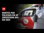 Mortes por policiais em SP cresceram 84% em 2024 | CNN ARENA