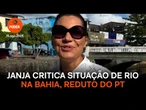 Janja critica situação de rio na Bahia, reduto do PT