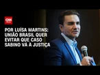União Brasil quer evitar que Caso Sabino vá à Justiça | LIVE CNN
