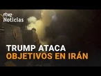 TRUMP CUMPLE su AMENAZA y VUELVE a ATACAR OBJETIVOS en IRÁN |RTVE Noticias