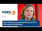 Gleisi Hoffmann comemora 45 anos do PT e critica governo Bolsonaro