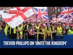 Sky's Trevor Phillips discusses 'Unite the Kingdom' rally in central London this weekend
