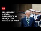 Em visita à França, Lula se reúne com a prefeita de Paris | BASTIDORES CNN
