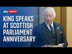 King Charles and Queen Camilla mark 25 years of devolution at Holyrood