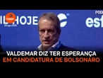Valdemar Costa Neto: Temos esperança que o Bolsonaro possa ser candidato