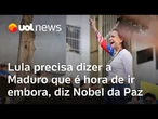 Lula precisa dizer a Maduro que é hora de ir embora, diz María Corina Machado, Nobel da Paz 2025