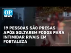 Veja o momento em que 19 pessoas são presas após soltura de fogos em Fortaleza | O POVO News